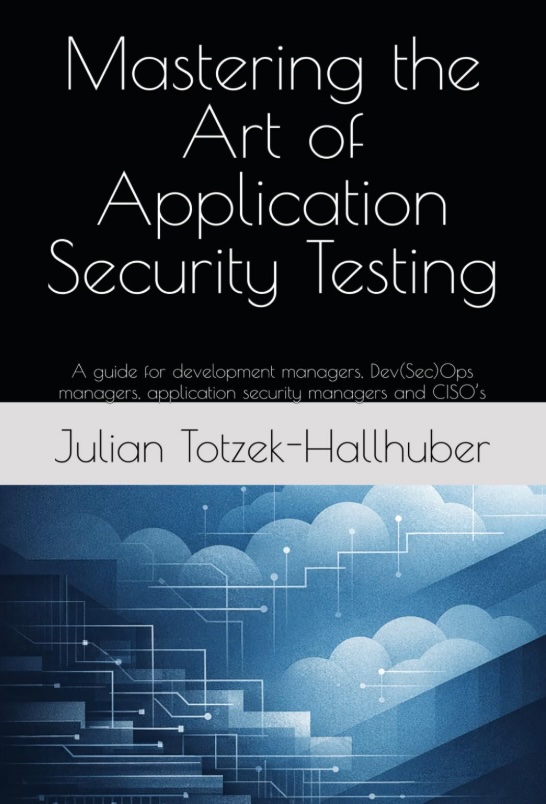Mastering the Art of Application Security Testing — book by Julian Totzek-Hallhuber
